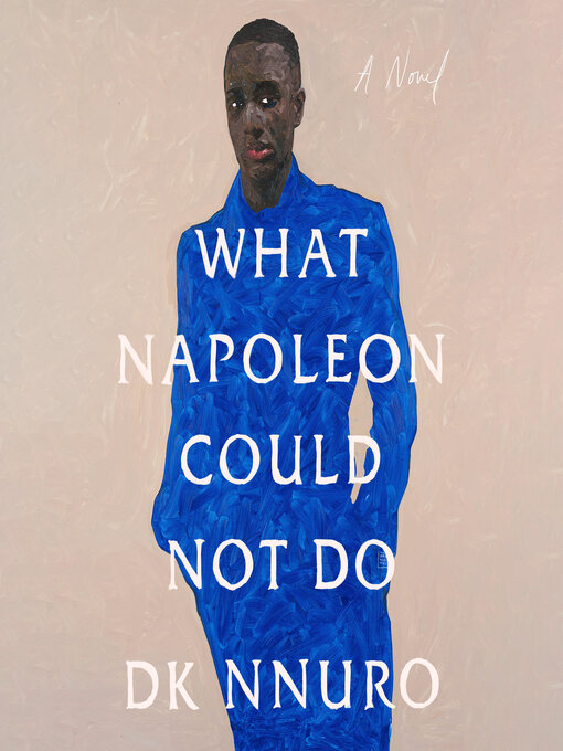 Title details for What Napoleon Could Not Do by DK Nnuro - Available